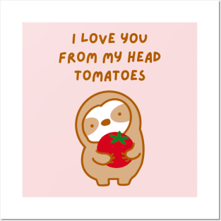 I Love You From My Head Tomatoes Sloth Posters and Art